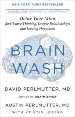 Brain Wash: Detox Your Mind for Sharper Thinking, Better Relationships, a - GOOD