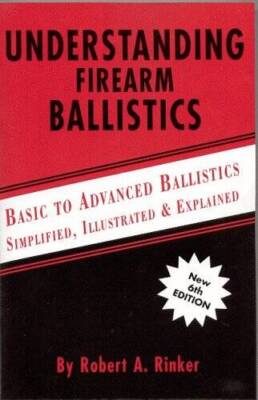 Understanding Firearm Ballistics - Paperback By Robert A Rinker - GOOD