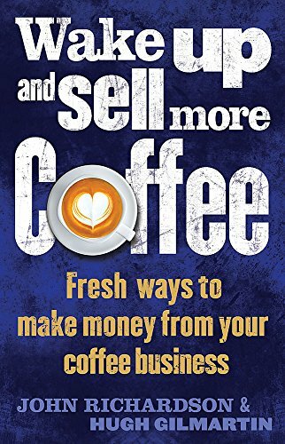 Wake Up and Sell More Coffee Fresh Ways to Make