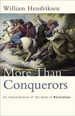 More Than Conquerors: An Interpretation of the Book of Revelation - GOOD