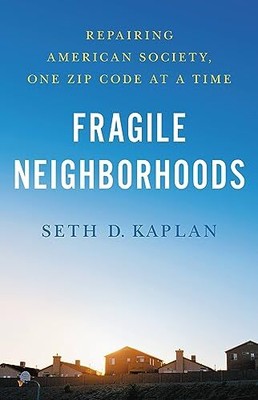Fragile Neighborhoods: Repairing American Society, One Zip Code 