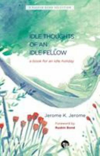 Idle Thoughts of an Idle Fellow : A Book for an Idle Holiday by Jerome ...