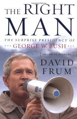 The Right Man: The Surprise Presidency of George W. Bush, An Inside Account by 