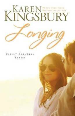 Longing (Bailey Flanigan, Book 3) - Paperback By Kingsbury, 