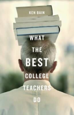 What the Best College Teachers Do - Hardcover By Bain, Ken - GOOD