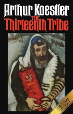 The Thirteenth Tribe: The Khazar Empire and its Heritage by Arthur Koestler: New