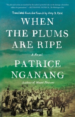 When the Plums Are Ripe: A Novel by Nganang, Patrice
