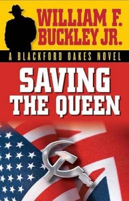 Saving the Queen (Blackford Oakes Novel S.) by William F. Buckley