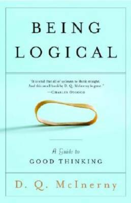 Being Logical: A Guide to Good Thinking - Paperback By McInerny, D.Q. - GOOD