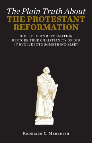Plain Truth about the Protestant Reformation : Did Luther's Reformation ...