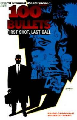 100 Bullets Vol. 1: First Shot, Last Call - Paperback - VERY GOOD