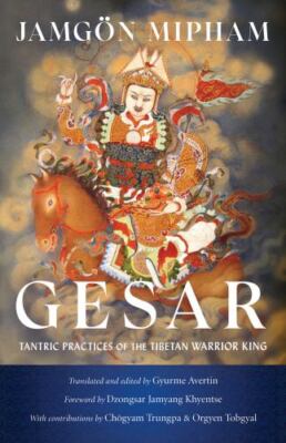 Gesar : Tantric Practices of the Tibetan Warrior King by Jamgon Mipham (2023,...