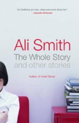 The Whole Story and Other Stories - Paperback By Smith, Ali - GOOD