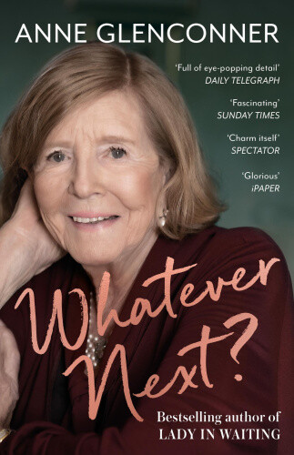 Whatever Next?: Lessons From An Unexpected Life By Glenconner, Anne Neuf