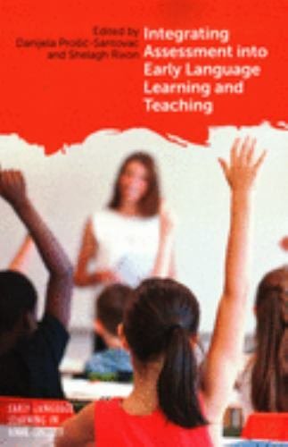 Early Language Learning in School Contexts Ser.: Integrating Assessment ...
