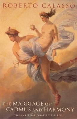 The Marriage Of Cadmus And Harmony by Calasso, Roberto 0099308010 FREE Shipping