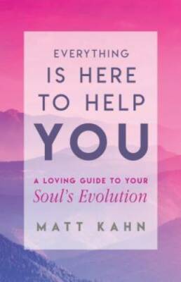 Everything Is Here to Help You: Finding the Gift in Life's Greatest Cha - GOOD