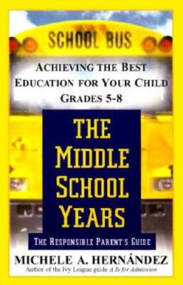 The Middle School Years: Achieving the Best Education for Your Child, Gra - GOOD