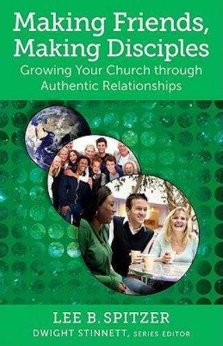 Making Friends, Making Disciples : Growing Your Church Through ...