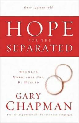 Hope For the Separated: Wounded Marriages Can Be Healed (Chapman, Gary) - GOOD