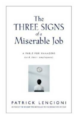 The Three Signs of a Miserable Job: A Fable for Managers (And Thei - VERY GOOD
