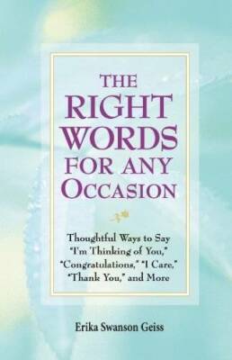 The Right Words for Any Occasion - Hardcover By Erika Swanson Geiss - GOOD