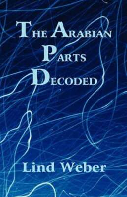 The Arabian Parts Decoded by Lind Weber: New