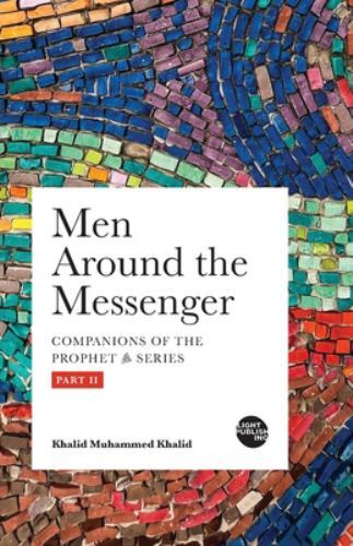 Men Around the Messenger - Part II by Khalid Muhammed Khalid (2022 ...