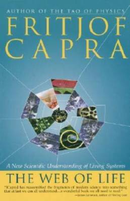 The Web of Life: A New Scientific Understanding of Living Systems - GOOD