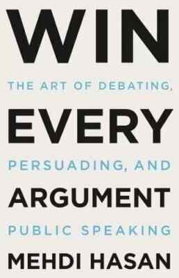 Win Every Argument by Mehdi Hasan, Hardcover, Fast Shipping....