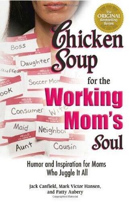 Chicken Soup for the Working Mom's Soul: Humor and Inspiration for  - ACCEPTABLE