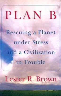 Plan B: Rescuing a Planet under Stress and a Civilization in Trouble - VERY GOOD