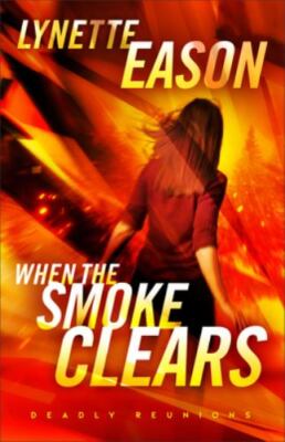 When the Smoke Clears: [Christian Firefighter Romantic Suspense Thriller]
