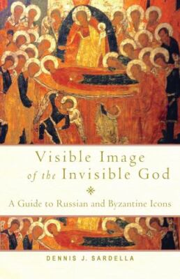 Visible Image of the Invisible God: A Guide to Russian and Byzantine Icons, Sard