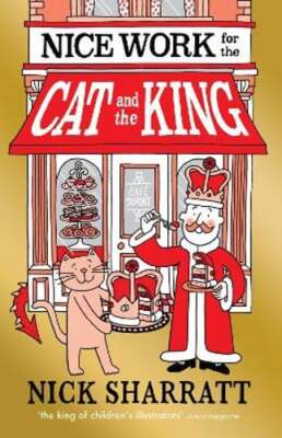 Nice Work for the Cat and the King by Nick Sharratt: New