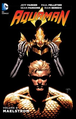 Aquaman, Volume 6: Maelstrom by Jeff Parker