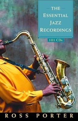 The Essential Jazz Recordings: 101 CDs, Porter, Dr Ross