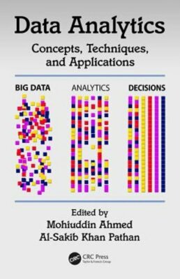 Data Analytics: Concepts, Techniques, and Applications by Mohiuddin Ahmed: New