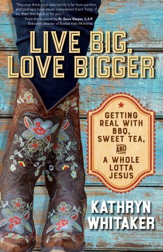 Live Big, Love Bigger: Getting Real wit- 1594719144, Kathryn Whitaker, paperback