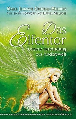 Marie Johanne Crote Das Elfentor: Unsere Verbindung zur  (Paperback) (UK IMPORT)