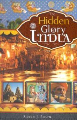 The Hidden Glory of India - Paperback By Steven J. Rosen - VERY GOOD