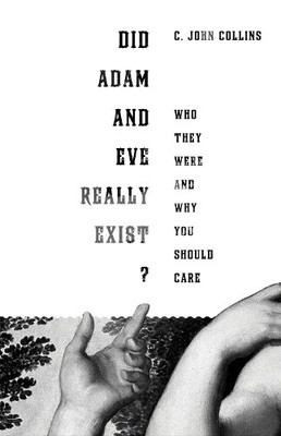 C. John Collins Did Adam and Eve Really Exist? (Paperback) (UK IMPORT)