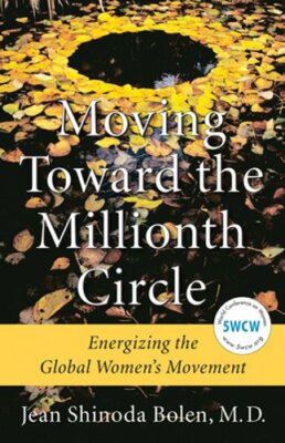 Moving Toward the Millionth Circle: Energizing the Global Women's Movement : New