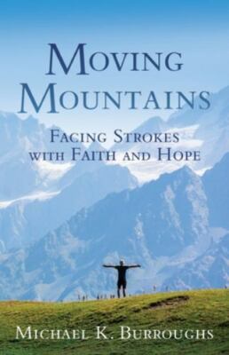 Moving Mountains: Facing Strokes with Faith and Hope, Brand New, Free shippin...