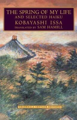 The Spring of My Life: And Selected Haiku - Paperback By Kobayashi Issa - GOOD