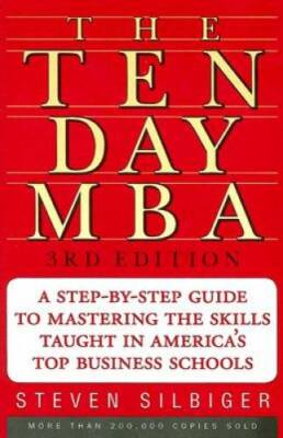 The Ten-Day MBA 3rd Ed. - Paperback By Silbiger, Steven A. - GOOD