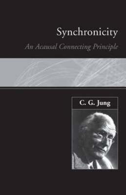 Synchronicity: An Acausal Connecting Principle by Dr. Jung, C G: New