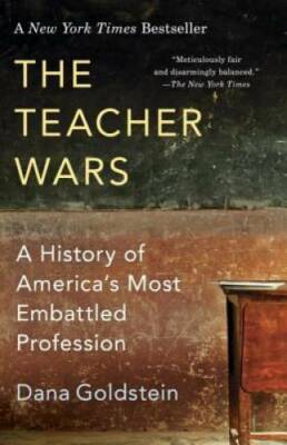 The Teacher Wars: A History of America's Most Embattled Profession - GOOD