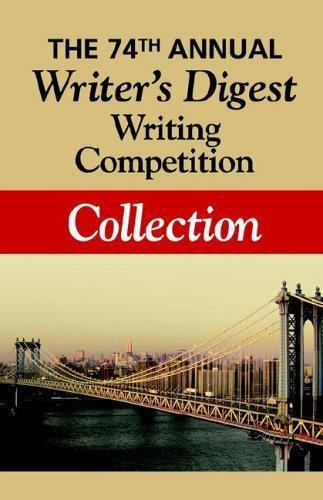 74th Annual Writer's Digest Writing Competition Collection by Writer's ...