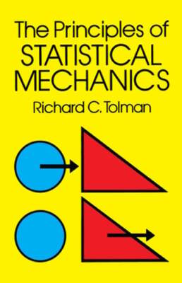 The Principles of Statistical Mechanics by Richard C Tolman: Used